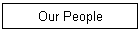 Our People